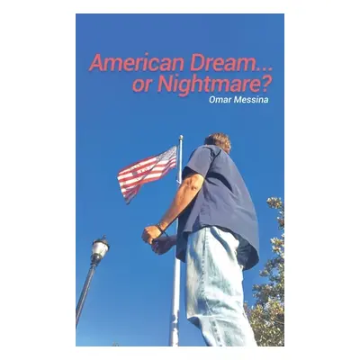 "American Dream.....or Nightmare?" - "" ("Messina Omar")