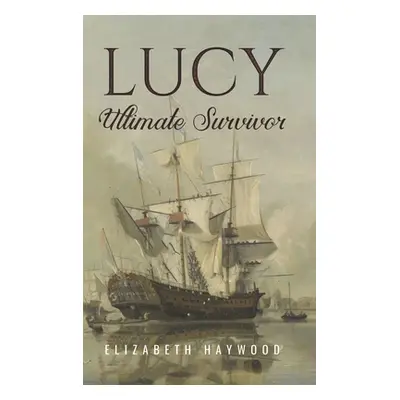 "Lucy: Ultimate Survivor" - "" ("Haywood Elizabeth")