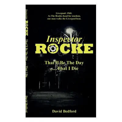 "Inspector Rocke: That'll Be The Day That I Die" - "" ("Bedford David")