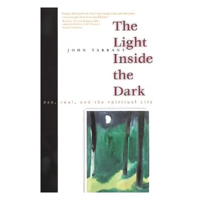 "The Light Inside the Dark: Zen, Soul, and the Spiritual Life" - "" ("Tarrant John")