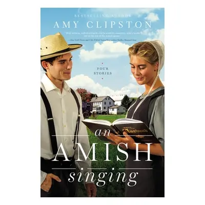 "An Amish Singing: Four Stories" - "" ("Clipston Amy")