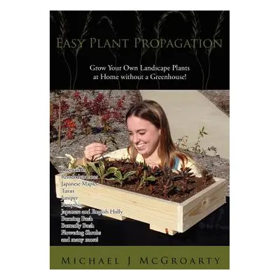 "Easy Plant Propagation" - "" ("McGroarty Michael J.")