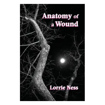 "Anatomy of a Wound" - "" ("Ness Lorrie")