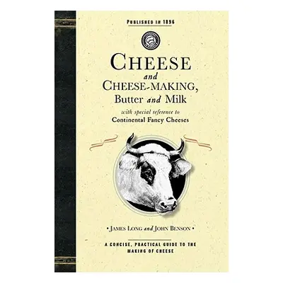 "Cheese and Cheese-Making: Butter and Milk, with Special Reference to Continental Fancy Cheeses"