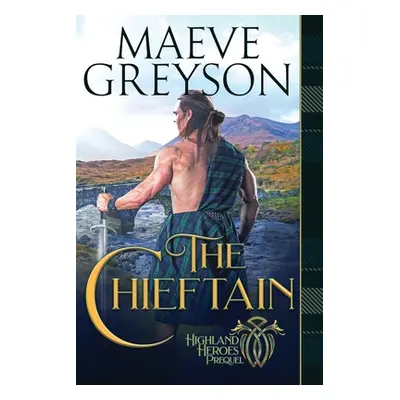 "The Chieftain: A Highlander's Heart and Soul Novel" - "" ("Greyson Maeve")