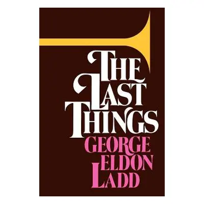 "The Last Things" - "" ("Ladd George Eldon")