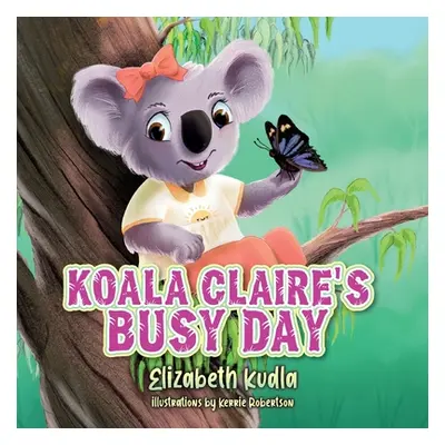 "Koala Claire's Busy Day" - "" ("Kudla Elizabeth")