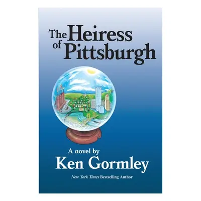 "The Heiress of Pittsburgh" - "" ("Gormley Ken")