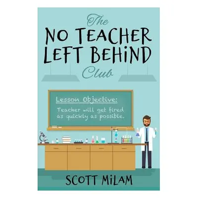 "The No Teacher Left Behind Club" - "" ("Milam Scott")