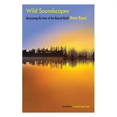 "Wild Soundscapes: Discovering the Voice of the Natural World" - "" ("Krause Bernie")