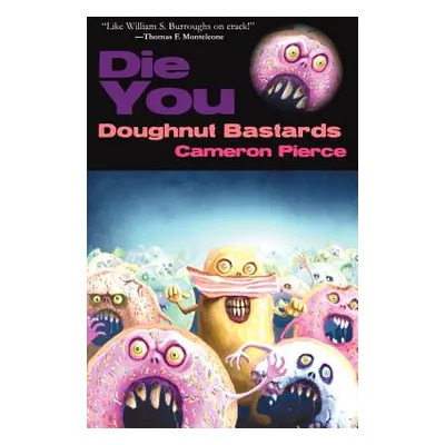 "Die You Doughnut Bastards" - "" ("Pierce Cameron")