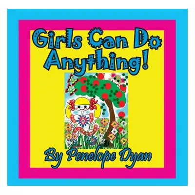 "Girls Can Do Anything!" - "" ("Dyan Penelope")