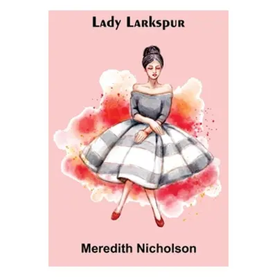 "Lady Larkspur" - "" ("Nicholson Meredith")