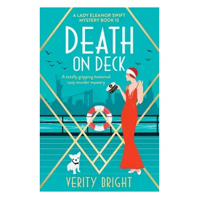 "Death on Deck: A totally gripping historical cozy murder mystery" - "" ("Bright Verity")