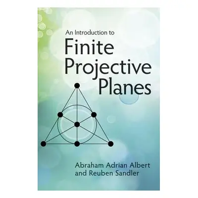 "An Introduction to Finite Projective Planes" - "" ("Albert Abraham Adrian")