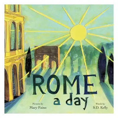 "ROME a day: Scenes from the Eternal City" - "" ("Faino Mary")