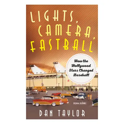 "Lights, Camera, Fastball: How the Hollywood Stars Changed Baseball" - "" ("Taylor Dan")