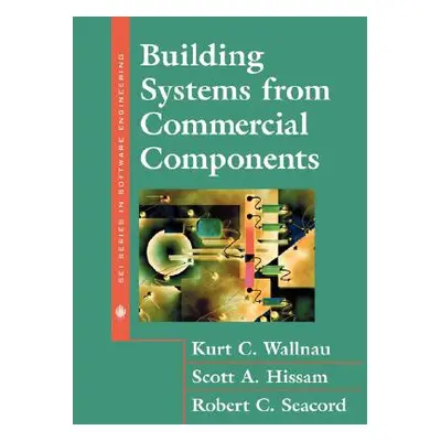 "Building Systems from Commercial Components" - "" ("Wallnau Kurt")