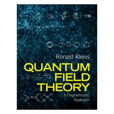 "Quantum Field Theory: A Diagrammatic Approach" - "" ("Kleiss Ronald")