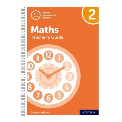 "Oxford International Primary Maths Second Edition: Teacher's Guide 2: Oxford International Prim