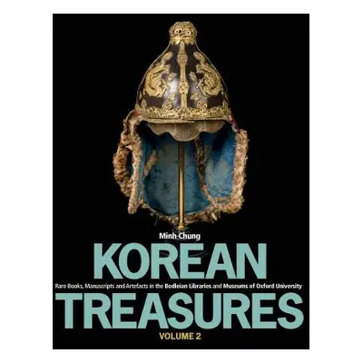 "Korean Treasures Volume 2: Rare Books, Manuscripts and Artefacts in the Bodleian Libraries and 