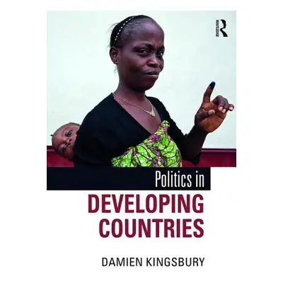 "Politics in Developing Countries" - "" ("Kingsbury Damien")