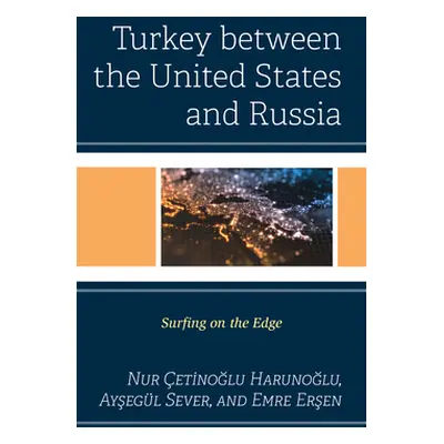 "Turkey between the United States and Russia: Surfing on the Edge" - "" ("Harunoğlu Nur etinoğlu