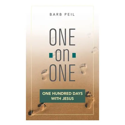 "One-On-One: One Hundred Days with Jesus" - "" ("Peil Barb")