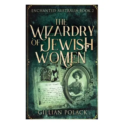 "The Wizardry Of Jewish Women: Large Print Hardcover Edition" - "" ("Polack Gillian")