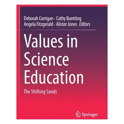 "Values in Science Education: The Shifting Sands" - "" ("Corrigan Deborah")