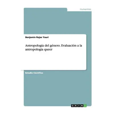 "Antropologa del gnero. Evaluacin a la antropologa queer" - "" ("Rojas Yauri Benjamn")