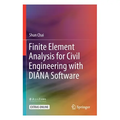 "Finite Element Analysis for Civil Engineering with Diana Software" - "" ("Chai Shun")