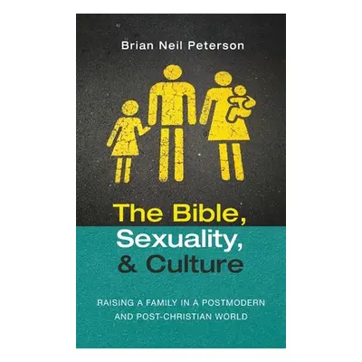 "The Bible, Sexuality, and Culture" - "" ("Peterson Brian Neil")