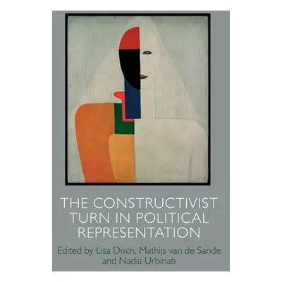 "The Constructivist Turn in Political Representation" - "" ("Disch Lisa")