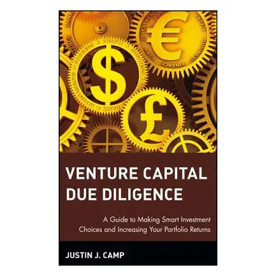 "Venture Capital Due Diligence: A Guide to Making Smart Investment Choices and Increasing Your P