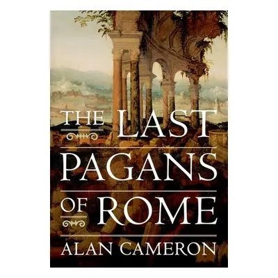 "The Last Pagans of Rome" - "" ("Cameron Alan")