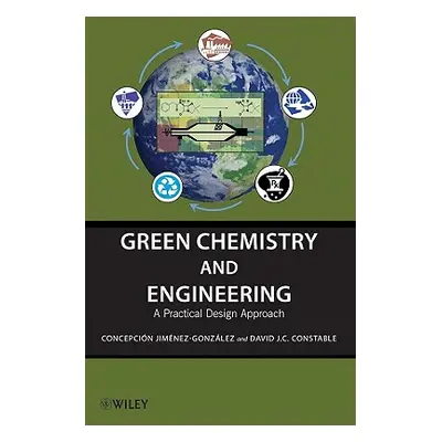 "Green Chemistry and Engineering: A Practical Design Approach" - "" ("Jim(c)Nez-Gonzlez")