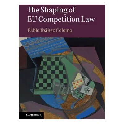 "The Shaping of Eu Competition Law" - "" ("Ibez Colomo Pablo")