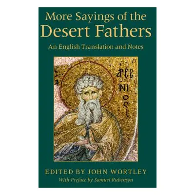 "More Sayings of the Desert Fathers: An English Translation and Notes" - "" ("Wortley John")