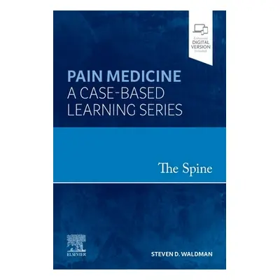 "Spine" - "Pain Medicine: A Case-Based Learning Series"