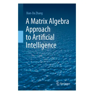 "A Matrix Algebra Approach to Artificial Intelligence" - "" ("Zhang Xian-Da")