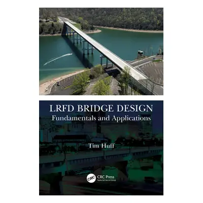 "LRFD Bridge Design: Fundamentals and Applications" - "" ("Huff Tim")