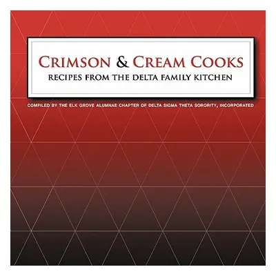 "Crimson and Cream Cooks Recipes from the Delta Kitchen" - "" ("Delta Sigma Theta Sorority")