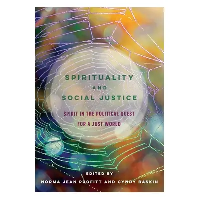 "Spirituality and Social Justice: Spirit in the Political Quest for a Just World" - "" ("Profitt