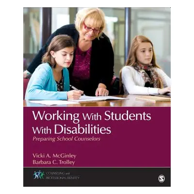 "Working with Students with Disabilities: Preparing School Counselors" - "" ("McGinley Vicki A."