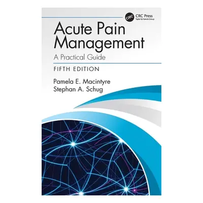 "Acute Pain Management: A Practical Guide" - "" ("MacIntyre Pamela E.")