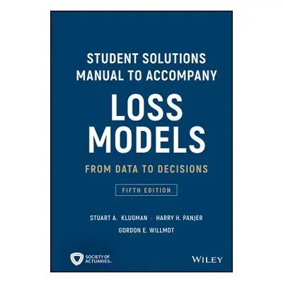 "Student Solutions Manual to Accompany Loss Models: From Data to Decisions" - "" ("Panjer Harry 