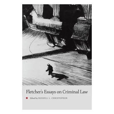 "Fletcher's Essays on Criminal Law" - "" ("Christopher Russell")