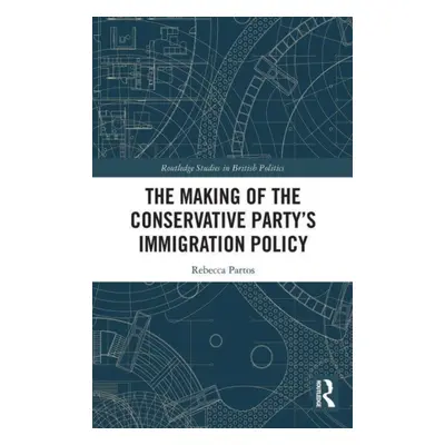 "The Making of the Conservative Party's Immigration Policy" - "" ("Partos Rebecca")