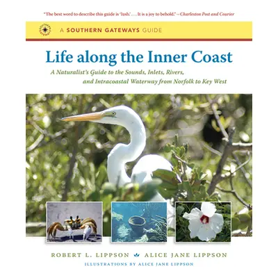 "Life along the Inner Coast: A Naturalist's Guide to the Sounds, Inlets, Rivers, and Intracoasta